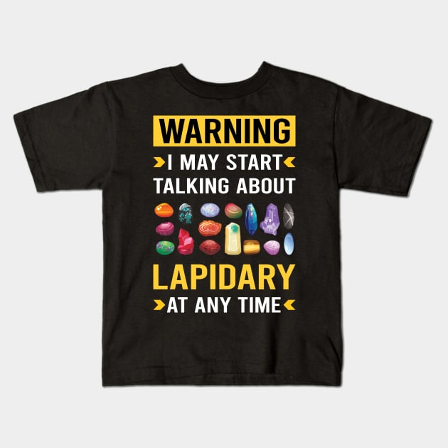 Warning Lapidary Lapidarist Kids T-Shirt by Good Day